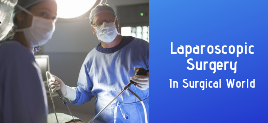Laparoscopic Surgery: Changing Trends And Outcomes In The Surgical World